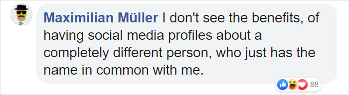 online advertising - Maximilian Mller I don't see the benefits, of having social media profiles about a completely different person, who just has the name in common with me.