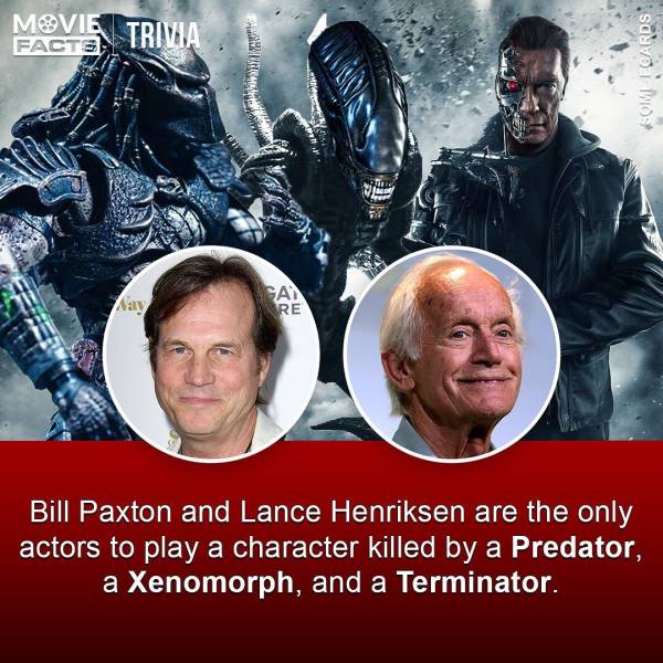 photo caption - Movie Facts Trivia Com I Cards Ca Re Bill Paxton and Lance Henriksen are the only actors to play a character killed by a Predator, a Xenomorph, and a Terminator.
