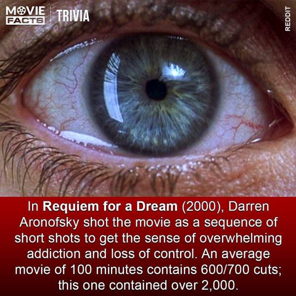 requiem for a dream eye - Movie Facts Trivia Reddit In Requiem for a Dream 2000, Darren Aronofsky shot the movie as a sequence of short shots to get the sense of overwhelming addiction and loss of control. An average movie of 100 minutes contains 600700 c