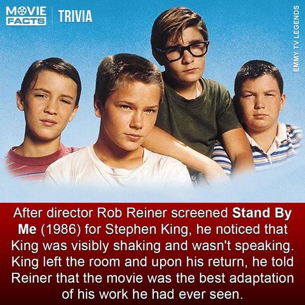 stand by me - Movie Facts Trivia Emmy Tv Legends After director Rob Reiner screened Stand By Me 1986 for Stephen King, he noticed that King was visibly shaking and wasn't speaking. King left the room and upon his return, he told Reiner that the movie was 