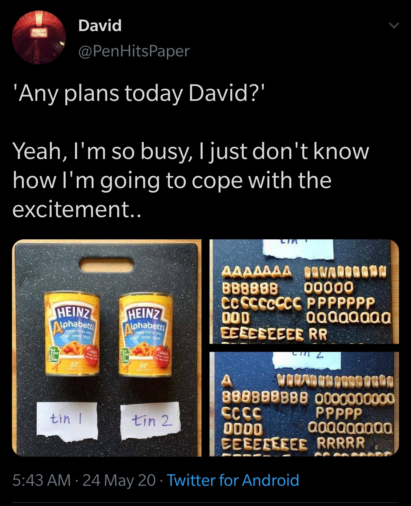 display advertising - David HitsPaper 'Any plans today David?' Yeah, I'm so busy, I just don't know how I'm going to cope with the excitement.. Heinz Alphabet 00000 Ccccccccc Ppppppp 000 aaaaaaaa Eeeeeeeee Rr Heinz pichabuit tin Wounds 8BBBBBBBB 000000000