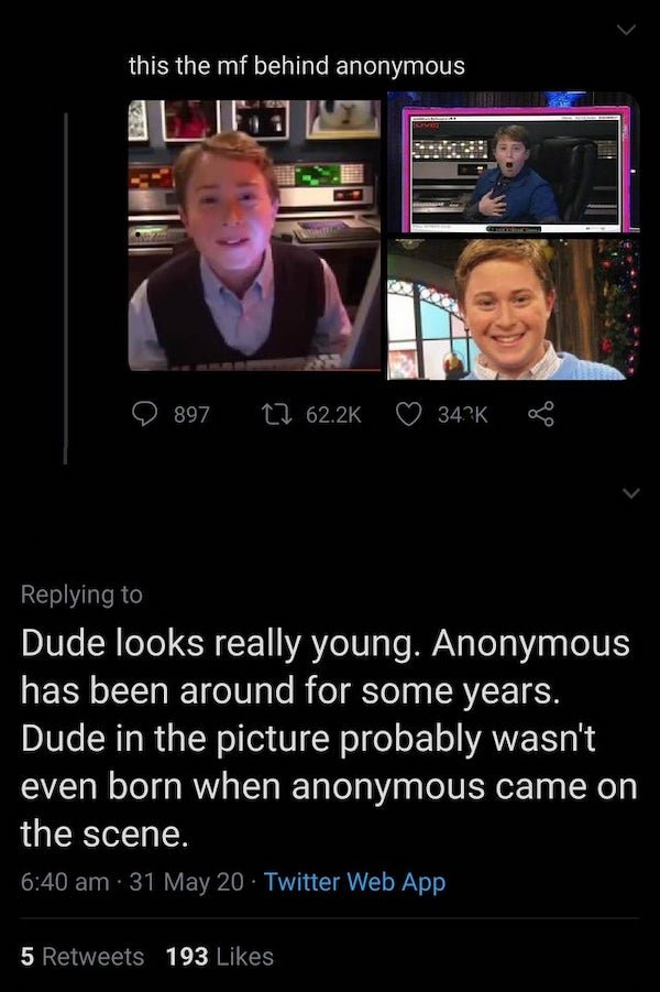 nevel papperman - this the mf behind anonymous 897 12 34K Dude looks really young. Anonymous has been around for some years. Dude in the picture probably wasn't even born when anonymous came on the scene. 31 May 20 Twitter Web App 5 193