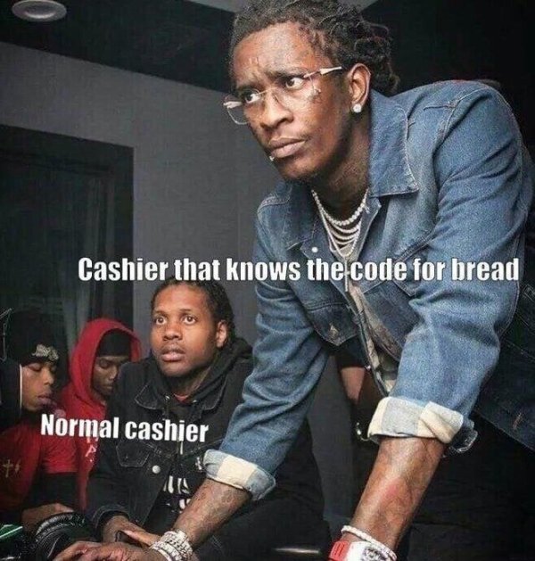 cashier who knows the code for bread meme - Cashier that knows the code for bread Normal cashier