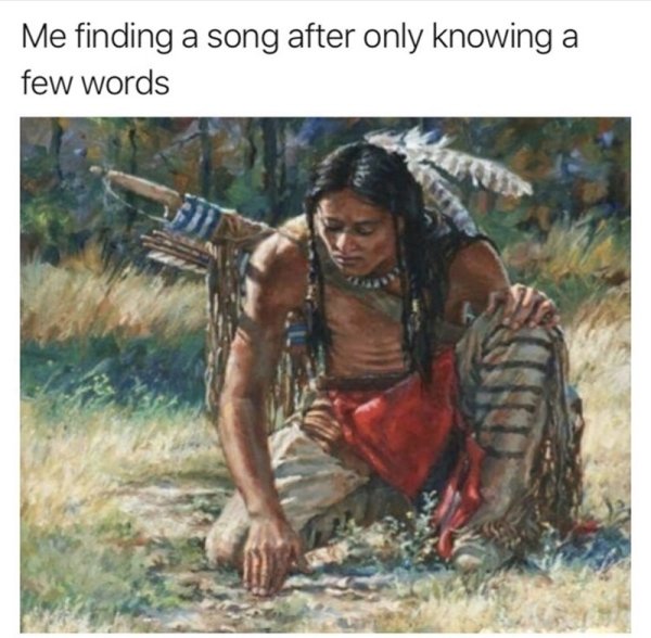 you find a song with two words - Me finding a song after only knowing a few words