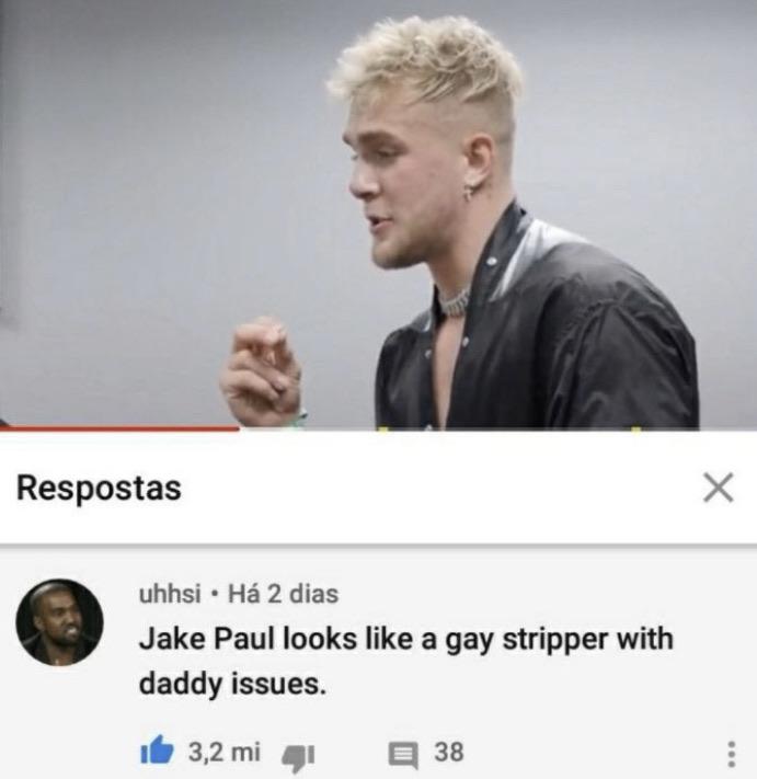 daddy issues gay meme - Respostas x uhhsi. H 2 dias Jake Paul looks a gay stripper with daddy issues. 3,2 mi 4 38
