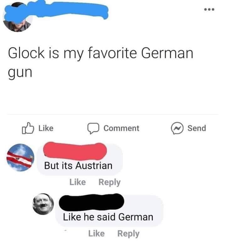 angle - Glock is my favorite German gun Comment Send But its Austrian he said German