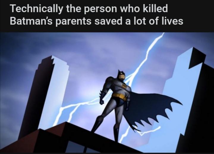 batman the animated series - Technically the person who killed Batman's parents saved a lot of lives
