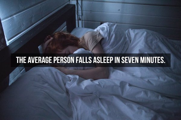 The Average Person Falls Asleep In Seven Minutes.