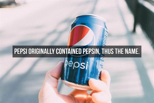 Pepsi Originally Contained Pepsin, Thus The Name. pepsi