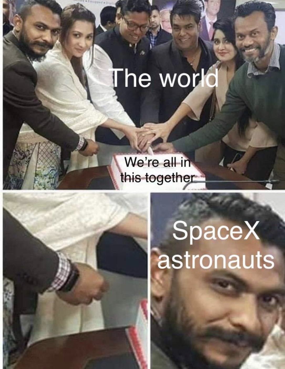 indian cake meme - The world We're all in this together SpaceX astronauts