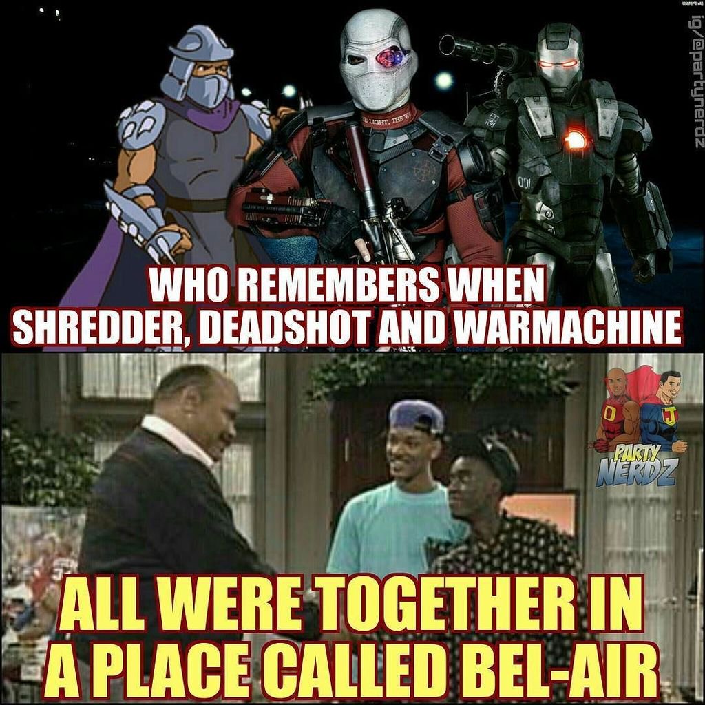 couple of guys who were up to no good - ig Eucht The De 001 Who Remembers When Shredder, Deadshot And Warmachine Leg Party Nerdz All Were Together In A Place Called BelAir