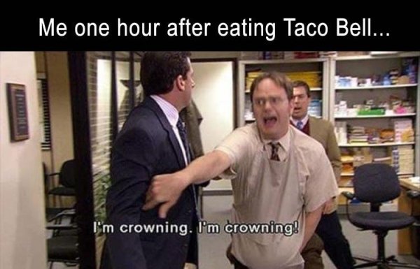 office dwight gives birth to a watermelon - Me one hour after eating Taco Bell... 10 Er I'm crowning. I'm crowning!
