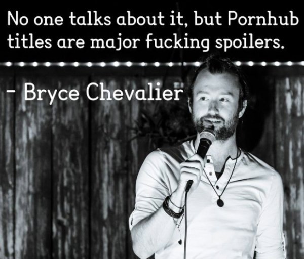 photo caption - No one talks about it, but Pornhub titles are major fucking spoilers. Bryce Chevalier