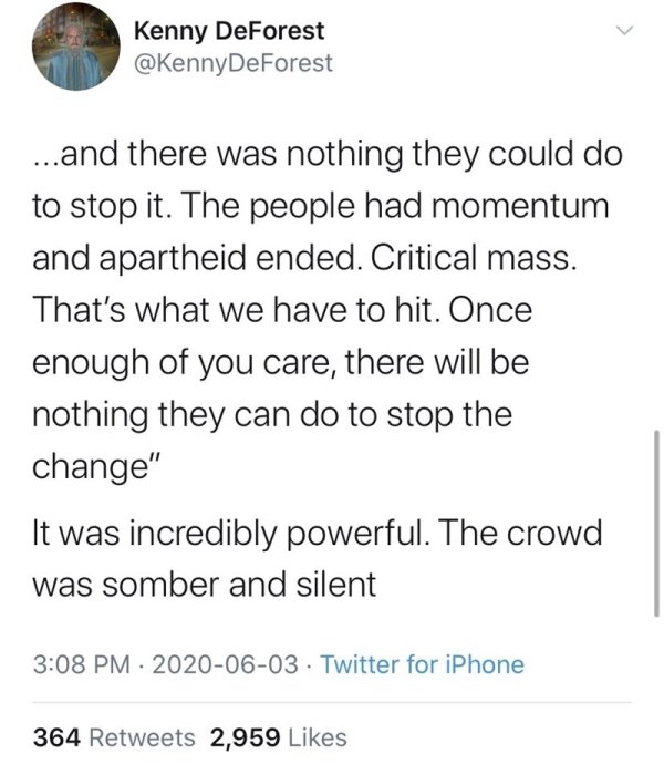if you don t come out of quarantine - Kenny DeForest ...and there was nothing they could do to stop it. The people had momentum and apartheid ended. Critical mass. That's what we have to hit. Once enough of you care, there will be nothing they can do to s
