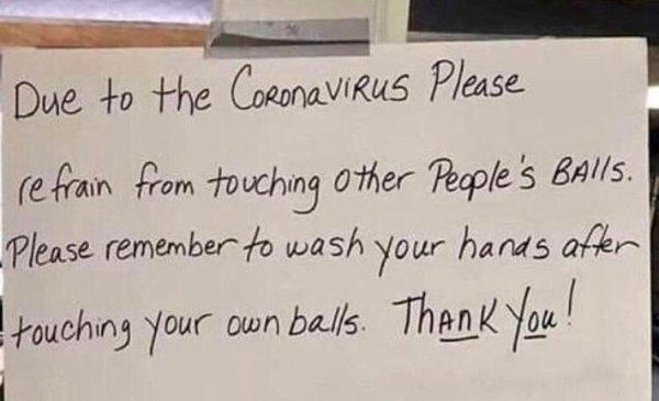 handwriting - Due to the Coronavirus Please refrain from touching other people's Balls. Please remember to wash your hands after touching your own balls. Thank you!
