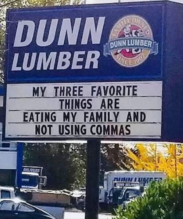 commas are important - Dunn Lumber Dunn Lumber Doc My Three Favorite Things Are Eating My Family And Not Using Commas Deutus Deblive Elit