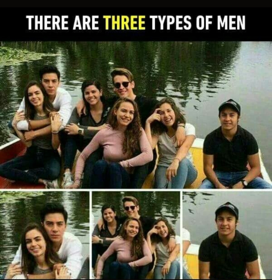 types of men memes - There Are Three Types Of Men