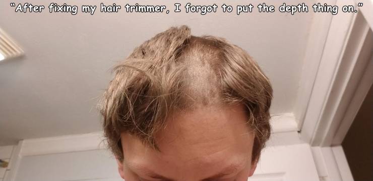 hair coloring - "After fixing my hair trimmer, I forgot to put the depth thing on."