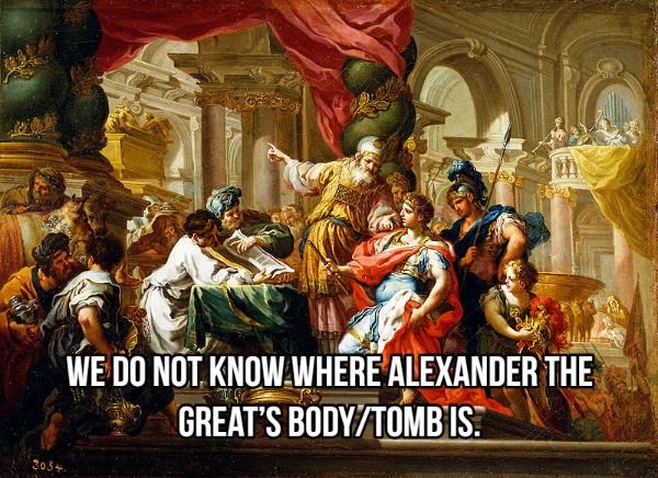 alexander the great - We Do Not Know Where Alexander The Great'S BodyTomb Is. 3054