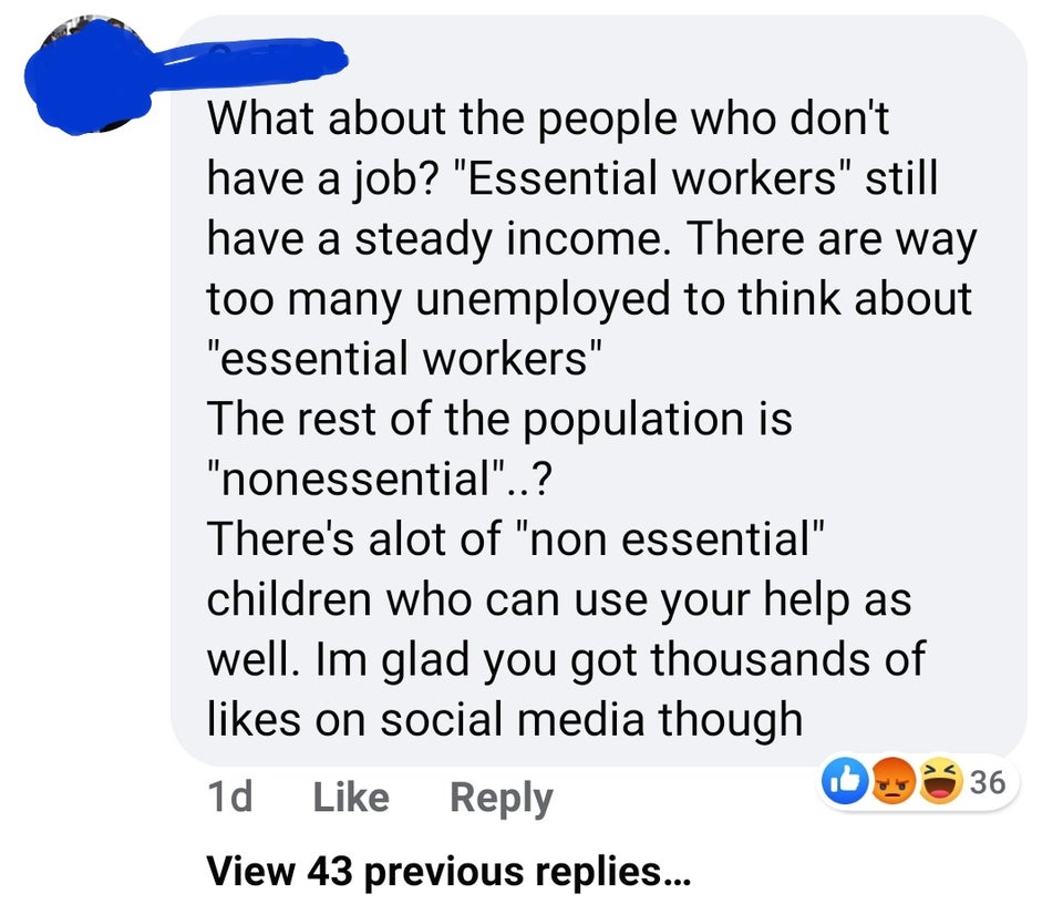 point - What about the people who don't have a job? "Essential workers" still have a steady income. There are way too many unemployed to think about "essential workers" The rest of the population is "nonessential"..? There's alot of "non essential" childr