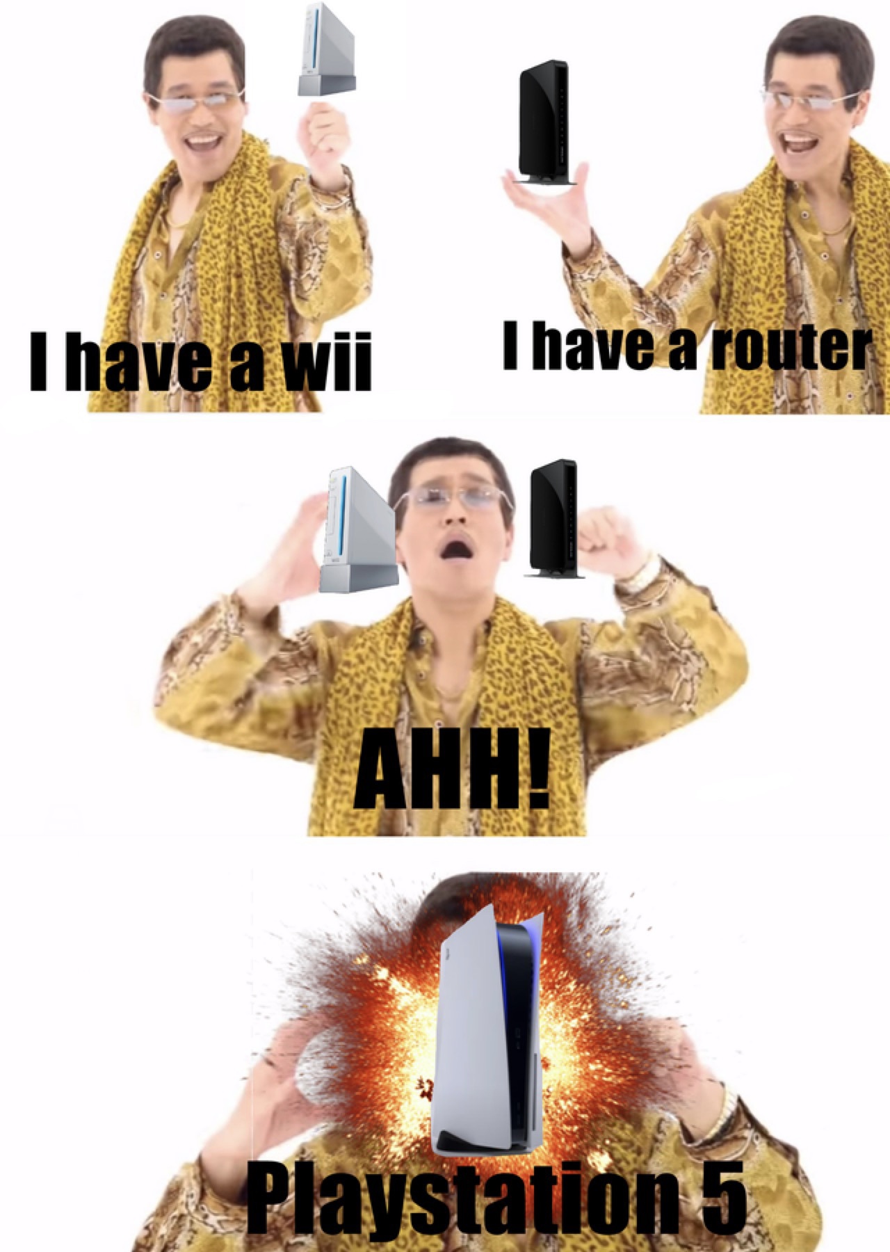 ppap meme - I have a wii I have a router Ahh! Playstation 5