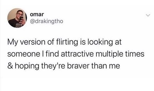 miss pangea meme - omar My version of flirting is looking at someone I find attractive multiple times & hoping they're braver than me