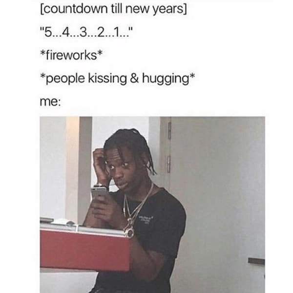 antisocial meme funny - countdown till new years "5...4...3...2...1..." fireworks people kissing & hugging me