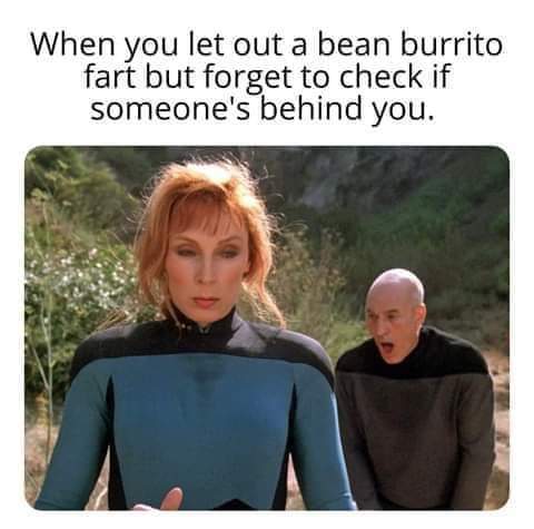 photo caption - When you let out a bean burrito fart but forget to check if someone's behind you.