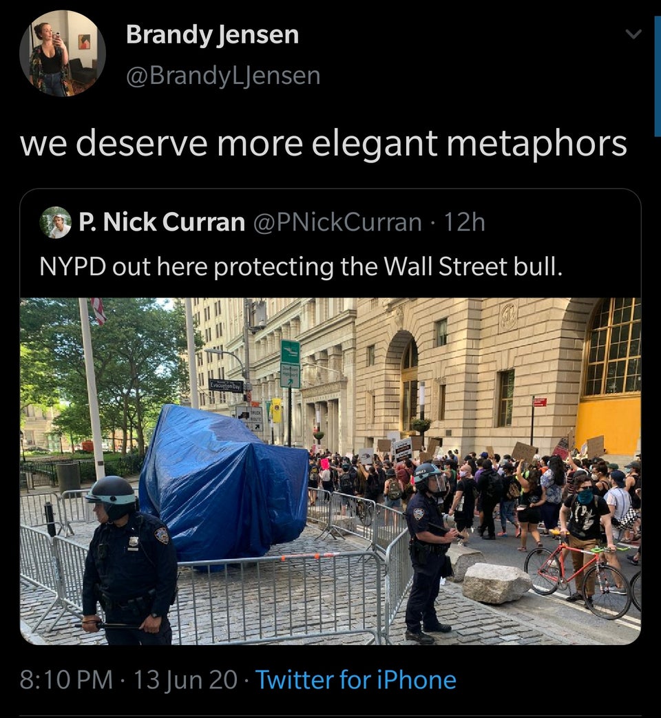presentation - Brandy Jensen we deserve more elegant metaphors P. Nick Curran 12h Nypd out here protecting the Wall Street bull. 13 Jun 20 Twitter for iPhone