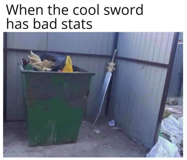 Internet meme - When the cool sword has bad stats