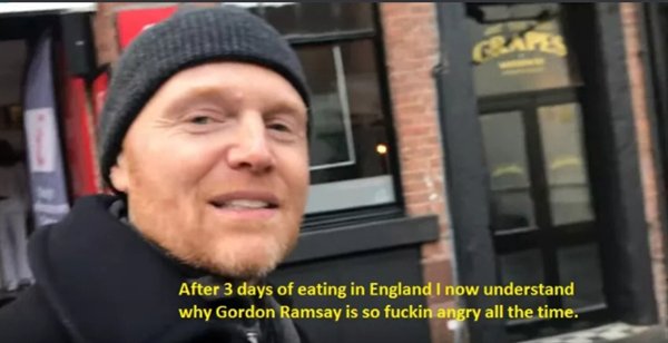 british memes - Capes After 3 days of eating in England I now understand why Gordon Ramsay is so fuckin angry all the time.