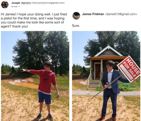 sale - Joseph to me .com> James Fridman  Hi James! I hope your doing well. I just fired a pistol for the first time, and I was hoping you could make me look some sort of agent? thank you! Sure. For Sale House