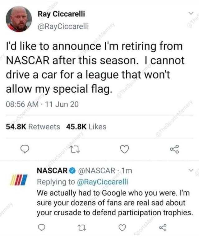nihilist arbys meme - So Ray Ciccarelli esho. 11 Jun 20 Berely I'd to announce I'm retiring from Nascar after this season. I cannot drive a car for a league that won't allow my special flag. go nesporazuma Nascar 1m We actually had to Google who you were.