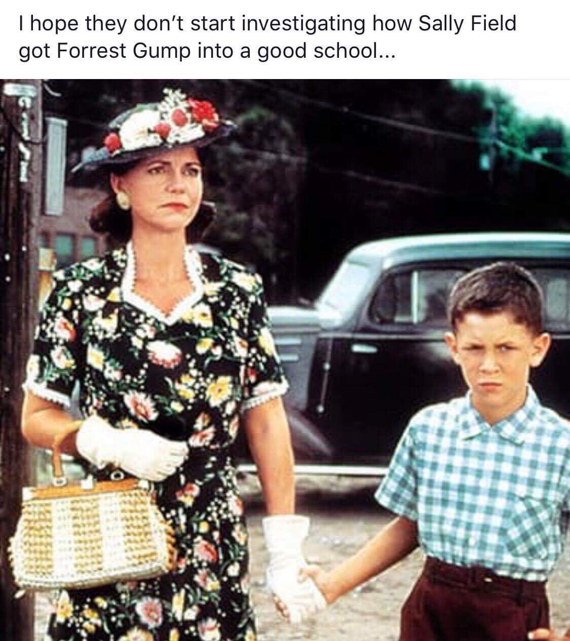 forrest gump mom - I hope they don't start investigating how Sally Field got Forrest Gump into a good school...