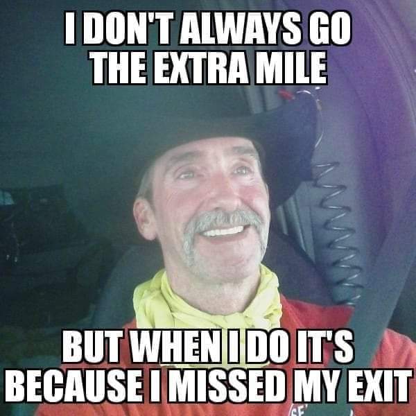 photo caption - I Don'T Always Go The Extra Mile But Whenido It'S Because I Missed My Exit