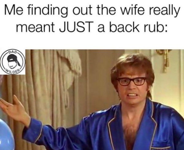 panic attack memes - Me finding out the wife really meant Just a back rub Dad Wilder