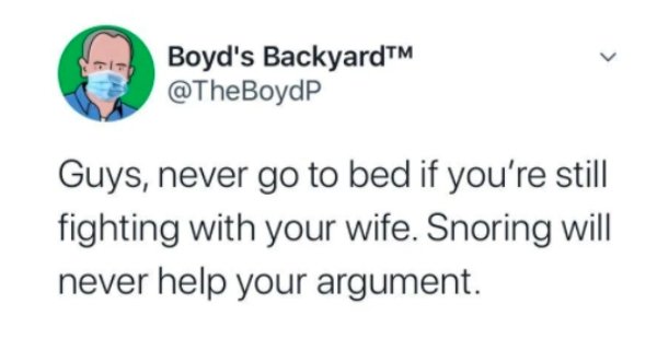 diagram - > Boyd's BackyardTM Guys, never go to bed if you're still fighting with your wife. Snoring will never help your argument.