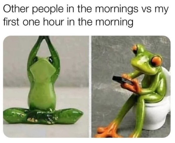 Other people in the mornings vs my first one hour in the morning