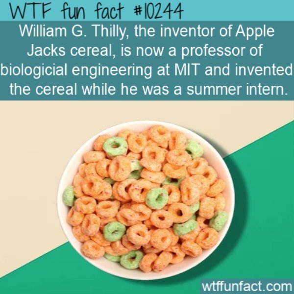 William G. Thilly, the inventor of Apple Jacks cereal, is now a professor of biologicial engineering at Mit and invented the cereal while he was a summer intern.