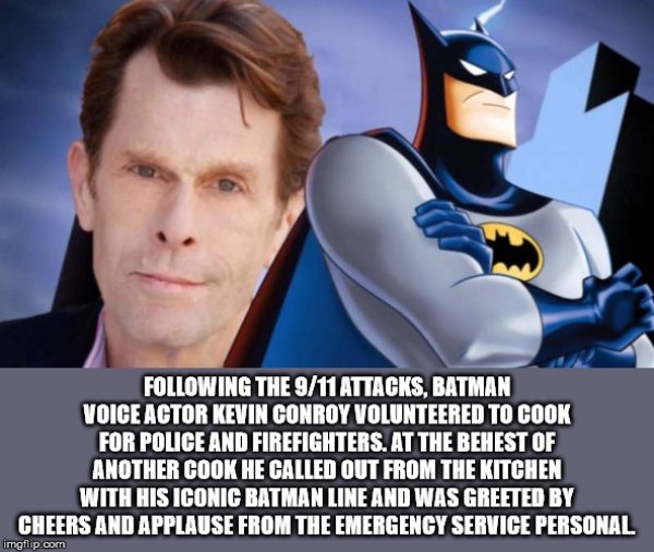 Following The 911 Attacks, Batman Voice Actor Kevin Conroy Volunteered To Cook For Police And Firefighters. At The Behest Of Another Cook He Called Out From The Kitchen With His Iconic Batman Line And Was Greeted By Cheers And Appla