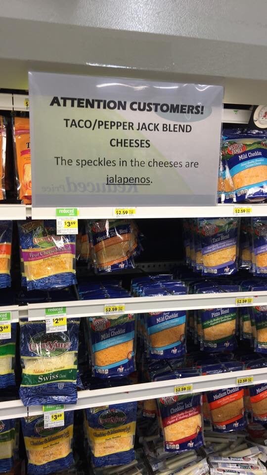supermarket - Attention Customers! TacoPepper Jack Blend Cheeses The speckles in the cheeses are jalapenos. boole Western Family Mild Chedde reduced $2.59 $2.59 $300 Sub face in Pour Cheese Eras $2.50 Togen $2.59 ced Pizza Bend $299 Vetem Mild Challar 369
