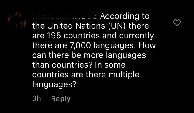 atmosphere - According to the United Nations Un there are 195 countries and currently there are 7,000 languages. How can there be more languages than countries? In some countries are there multiple languages? 3h