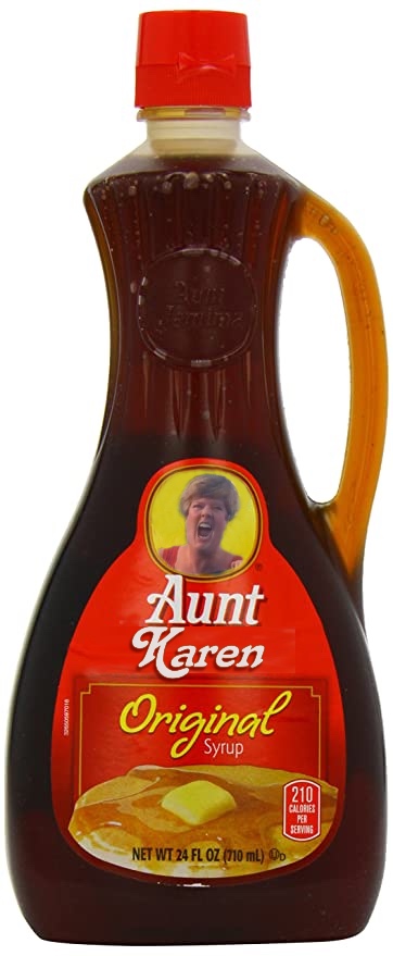aunt jemima syrup - Aunt Karen Original To 18 210 Calories Per Serving Net Wt 24 Fl Oz 710 mL Od