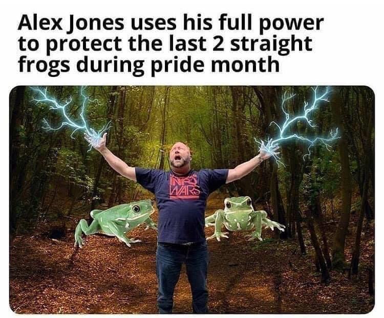 alex jones protecting the last two straight frogs - Alex Jones uses his full power to protect the last 2 straight frogs during pride month Inr Wars