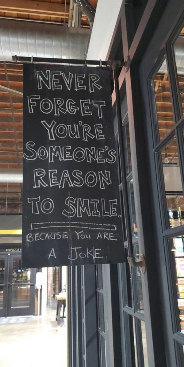 Never Forget You'Re Someone'S Reason To Smile Because You Are. A Joke.