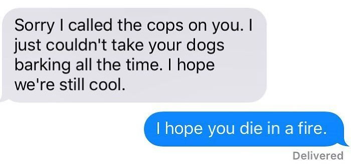 harry potter funny - Sorry I called the cops on you. I just couldn't take your dogs barking all the time. I hope we're still cool. I hope you die in a fire. Delivered