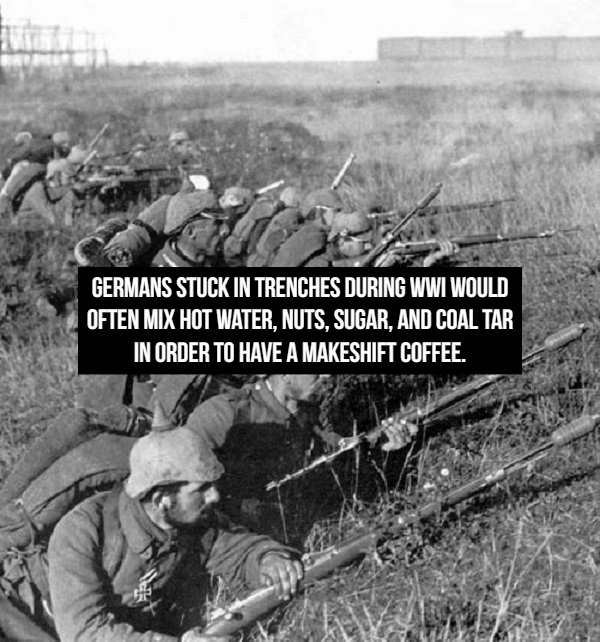 ww1 germany and france - Germans Stuck In Trenches During Wwi Would Often Mix Hot Water, Nuts, Sugar, And Coal Tar In Order To Have A Makeshift Coffee.