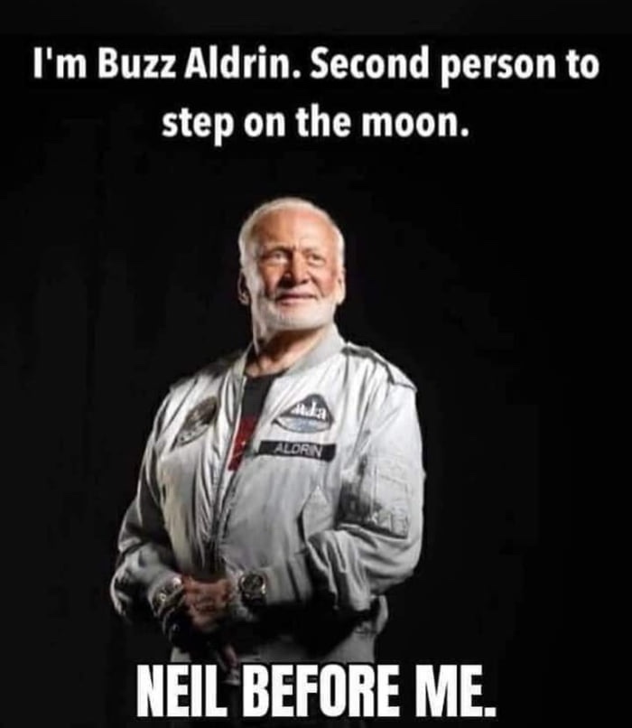 buzz aldrin - I'm Buzz Aldrin. Second person to step on the moon. Alorn Neil Before Me.