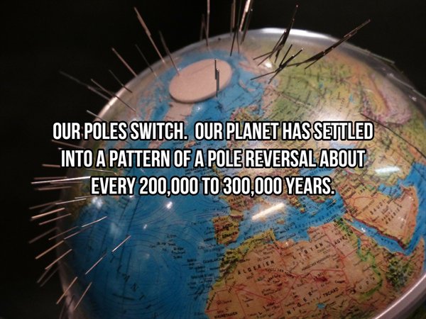 Earth's magnetic field - Our Poles Switch. Our Planet Has Settled Linto A Pattern Of A Pole Reversal About Every 200,000 To 300,000 Years. Ayte Te Aloeren Tad