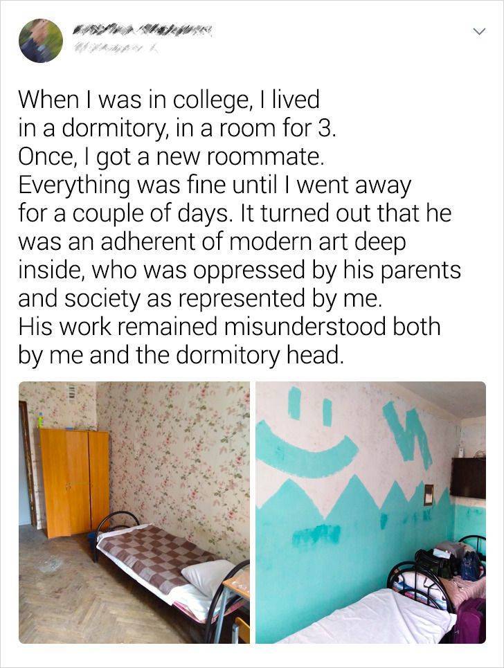 pattern - When I was in college, I lived in a dormitory, in a room for 3. Once, I got a new roommate. Everything was fine until I went away for a couple of days. It turned out that he was an adherent of modern art deep inside, who was oppressed by his par